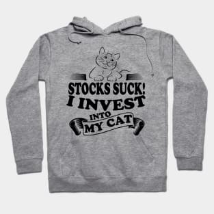 Stocks Suck I invest into my cat, cat lover investor design Hoodie